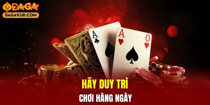 Hãy duy trì chơi hàng ngày