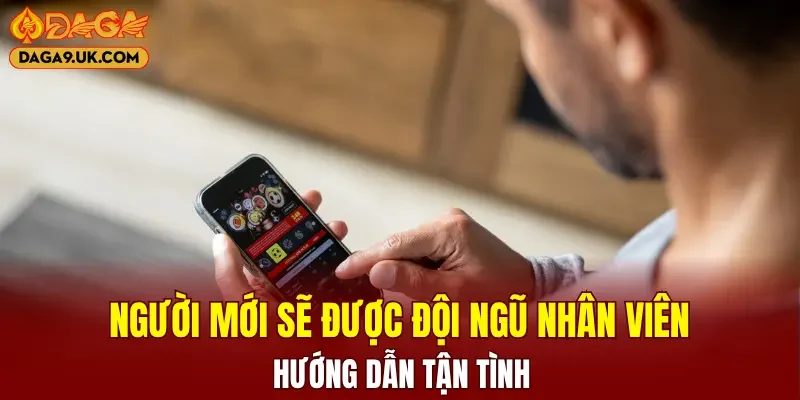 Người mới sẽ được Đội ngũ nhân viên hướng dẫn tận tình