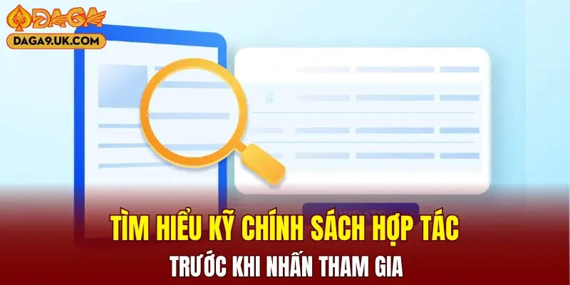 Tìm hiểu kỹ chính sách hợp tác trước khi nhấn tham gia